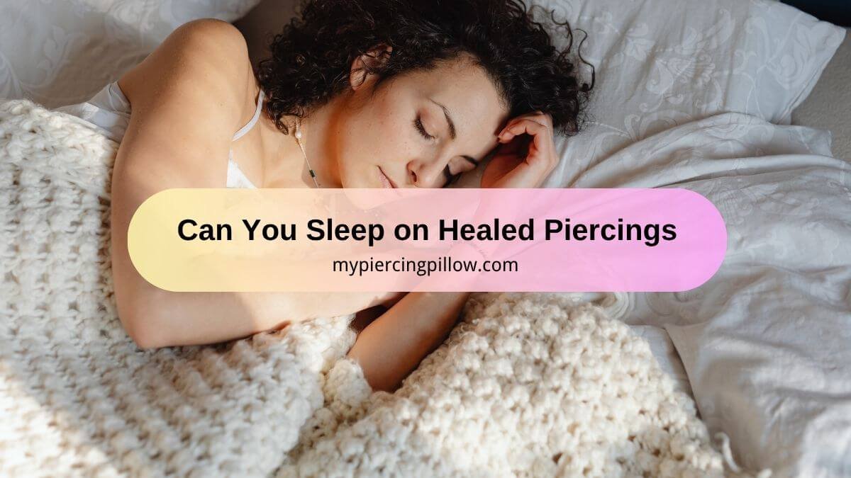 Can You Sleep on Healed Piercings