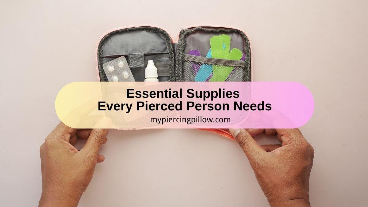 Essential Supplies Every Pierced Person Needs