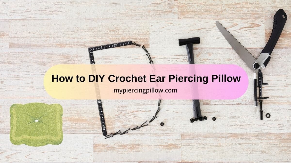 How to DIY Crochet Ear Piercing Pillow