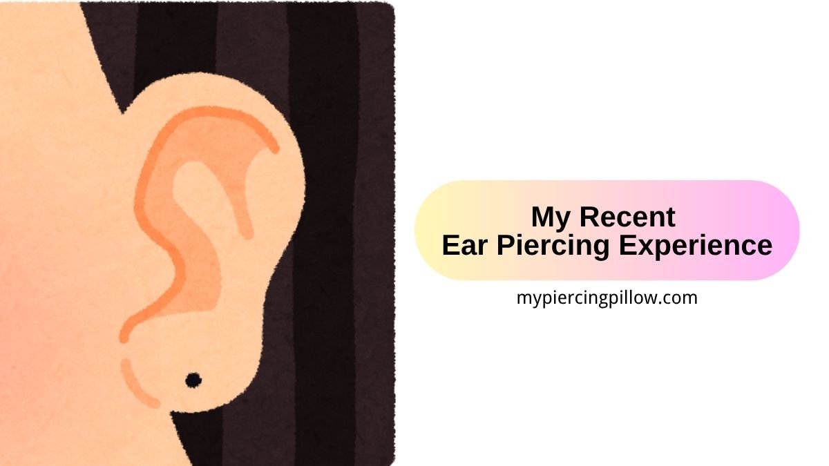 My Recent Ear Piercing Experience