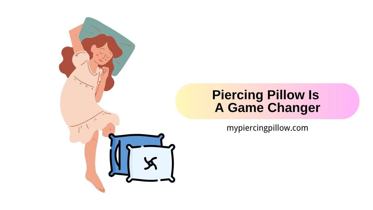 Piercing Pillow Is A Game Changer for Ear Piercings