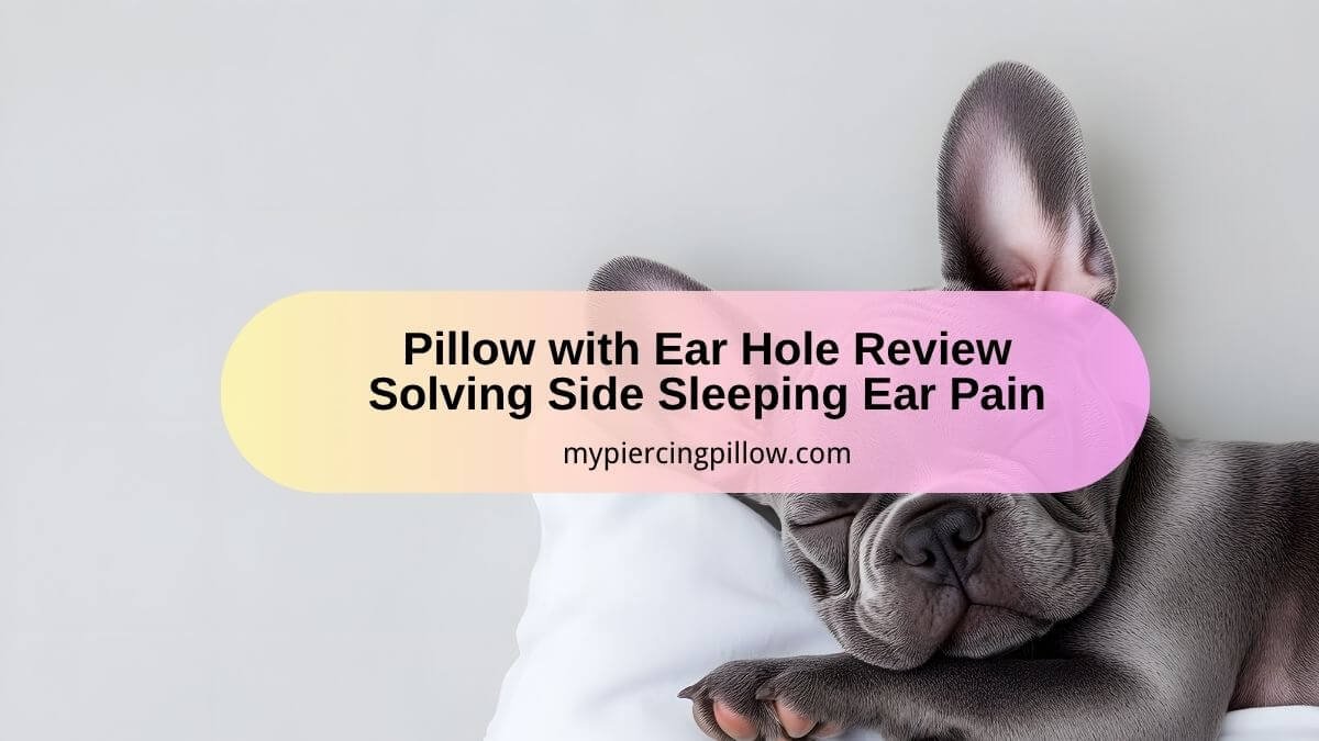 Pillow with Ear Hole Review Solving Side Sleeping Ear Pain
