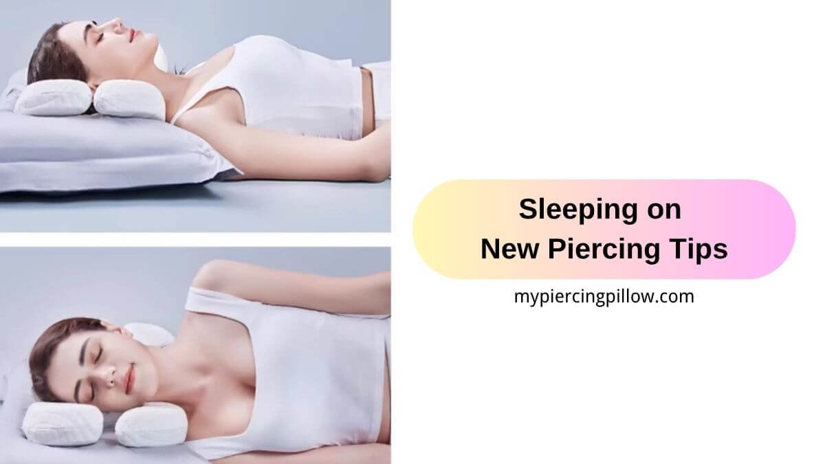 Sleeping on New Piercing Tips