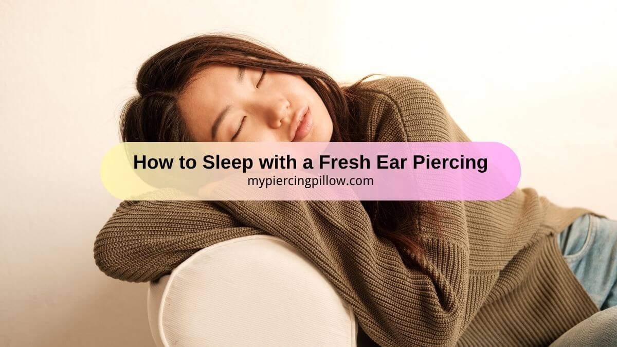 how to sleep with a fresh ear piercing